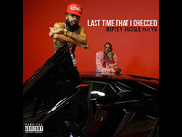 Nipsey Hussle ft. YG – Last Time That I Checc’d