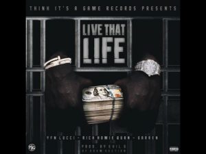 YFN Lucci & Rich Homie Quan ft. Garren – Live That Life