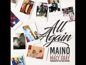 Maino ft. Macy Gray – All Again