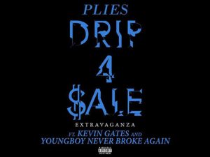 Plies ft. Kevin Gates & YoungBoy Never Broke Again – Drip 4 Sale Extravaganza