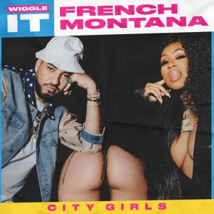 French Montana ft. City Girls – Wiggle It