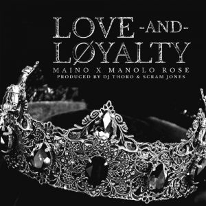 Maino ft. Manolo Rose – Love & Loyalty