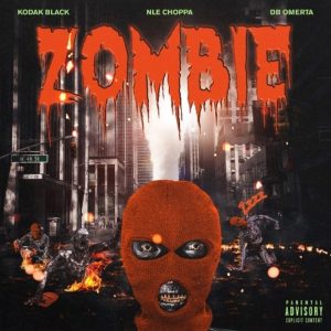 Kodak Black ft. NLE Choppa & Omerta – Zombie