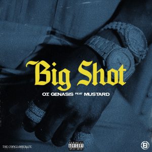 O.T. Genasis ft. Mustard – Big Shot