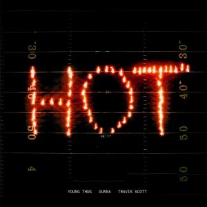 Young Thug ft. Travis Scott & Gunna – Hot REMIX (Dirty)