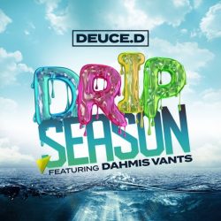 Deuce.D, Deuce.D ft. Dahmis Vants - Drip Season