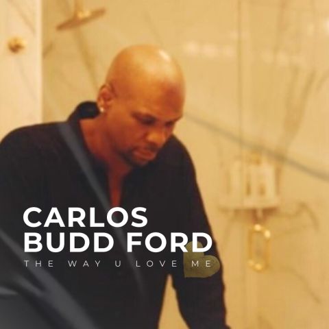 Carlos Budd Ford – The Way U Love Me