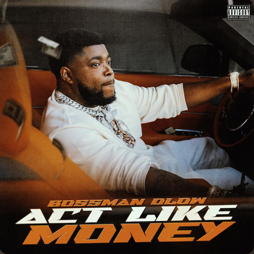 BossMan Dlow – Act Like Money
