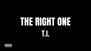 T.I. – The Right One