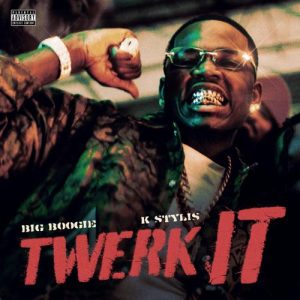 Big Boogie ft. Kstylis – Twerk It