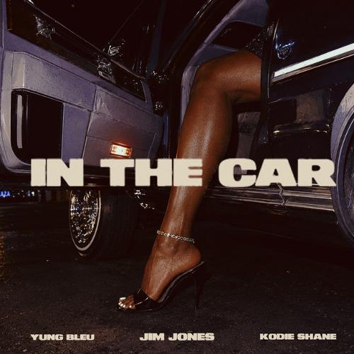 Jim Jones, Yung Bleu & Kodie Shane – In The Car