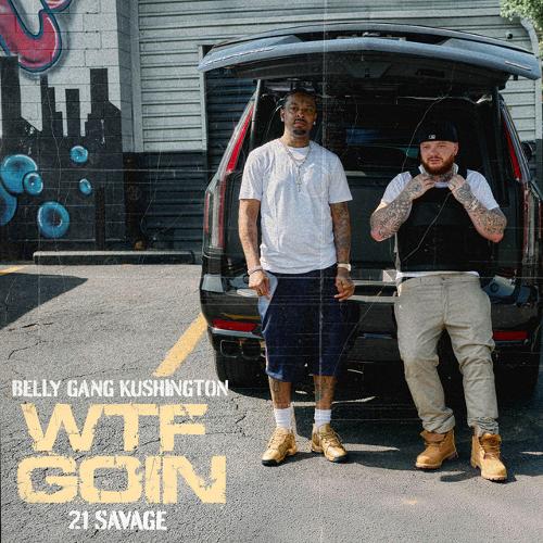 Belly Gang Kushington – WTF GOIN
